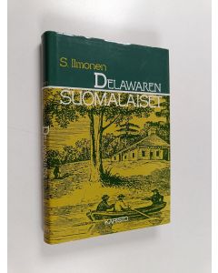 Kirjailijan S. Ilmonen käytetty kirja Delawaren suomalaiset