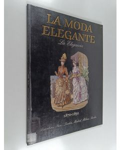 Kirjailijan Ingrid Laib käytetty kirja La moda elegante 1870-1892 : la elegancia