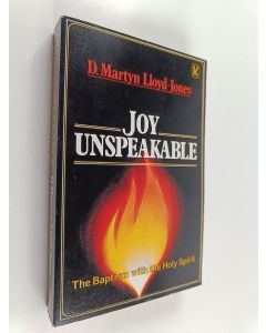 Kirjailijan David Martyn Lloyd-Jones käytetty kirja Joy unspeakable : the Baptism with the Holy Spirit