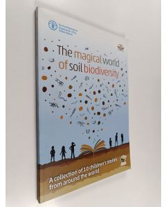 käytetty kirja The magical world of soil biodiversity : A collection of 10 children's stories from around the world