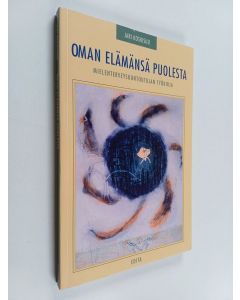 Kirjailijan Jari Koskisuu käytetty kirja Oman elämänsä puolesta : mielenterveyskuntoutujan työkirja