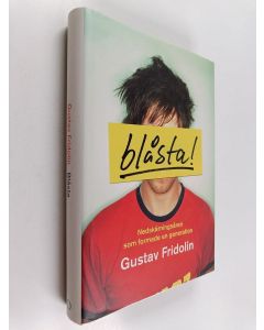 Kirjailijan Gustav Fridolin käytetty kirja Blåsta - nedskärningsåren som formade en generation