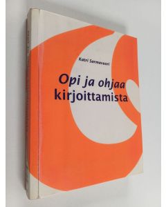 Kirjailijan Katri Sarmavuori käytetty kirja Opi ja ohjaa kirjoittamista