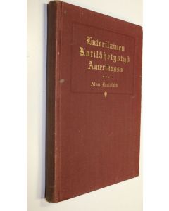 Kirjailijan Alvar Rautalahti käytetty kirja Luterilainen kotilähetystyö Amerikassa