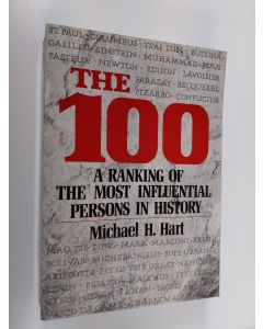 Kirjailijan Michael H. Hart käytetty kirja The 100 : a ranking of the most influential persons in history