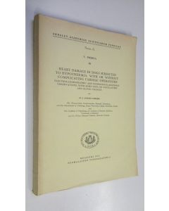 Kirjailijan Heikki Seppo Samuli Sarajas käytetty kirja Heart damage in dogs subjected to hypothermia, with or without complicating cardiac operations : electrocardiographic and pathologico-anatomic observations, with some data on circulatory and blood cha