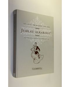 Tekijän Anu Seljavaara käytetty kirja Juhlat alkakoot! : vuotuisia tapoja ja perinteitä