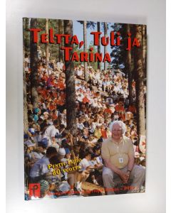käytetty kirja Teltta, tuli ja tarina : Iso-Parta, opetusneuvos Pentti Tapio 80 vuotta 8.9.1998