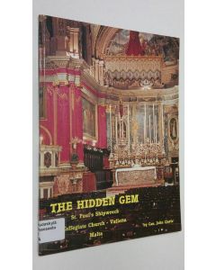 Kirjailijan Can. John Ciarlo' käytetty kirja The Hidden Gem : St. Paul's Shipwreck Collegiate Church - Valletta Malta