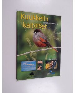 Kirjailijan Pekka Hänninen käytetty kirja Kuukkelin kaltaiset : lintuharrastusopas