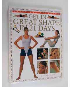 Kirjailijan Kate Shapland käytetty kirja Get in Great Shape in 21 Days