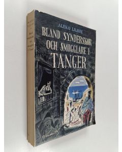 Kirjailijan Aleko Lilius käytetty kirja Bland synderskor och smugglare i Tanger