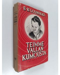 Kirjailijan Eemeli Konstantin Louhikko käytetty kirja Teimme vallankumousta