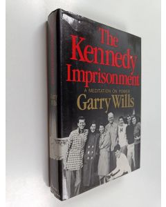 Kirjailijan Garry Wills käytetty kirja The Kennedy imprisonment : a meditation on power