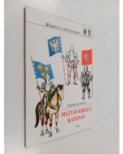Kirjailijan Attila Zarnóczki käytetty kirja Mátyás király katonái