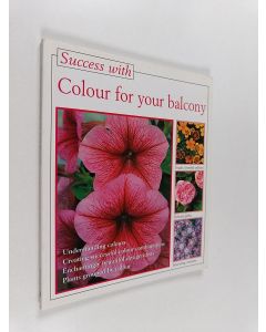 Kirjailijan Friedrich Strauß & Joanna Chisholm käytetty kirja Success with Colour for Your Balcony