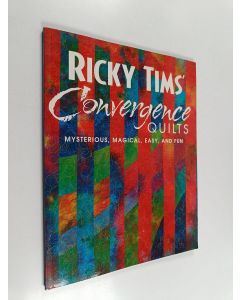 Kirjailijan Ricky Tims käytetty kirja Ricky Tims' Convergence Quilts - Mysterious, Magical, Easy, and Fun