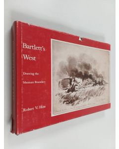 Kirjailijan Robert V. Hine käytetty kirja Bartlett's West - drawing the Mexican boundary