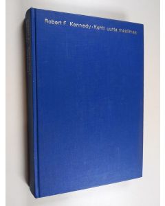 Kirjailijan Robert F. Kennedy käytetty kirja Kohti uutta maailmaa