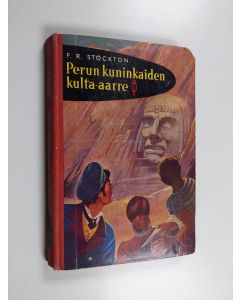 Kirjailijan Frank R. Stockton käytetty kirja Perun kuninkaiden kulta-aarre
