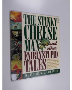 Kirjailijan Jon Scieszka käytetty kirja The stinky cheese man and other fairly stupid tales