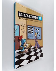 Kirjailijan Gérard Vaysse & Jérôme Maufras käytetty kirja Echecs et maths CP - Le jeu pour compter, analyser, déduire