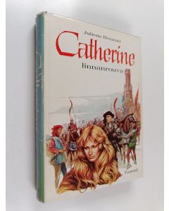 Kirjailijan Juliette Benzoni käytetty kirja Catherine linnanrouva
