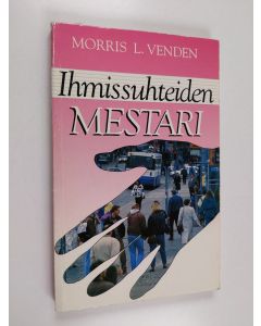 Kirjailijan Morris L. Venden käytetty kirja Ihmissuhteiden mestari