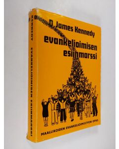 Kirjailijan D. James Kennedy käytetty kirja Evankelioimisen esiinmarssi : maallikoiden evankelioimistyön opas