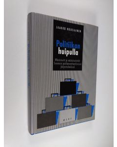 Kirjailijan Jaakko Nousiainen käytetty kirja Politiikan huipulla : ministerit ja ministeristöt Suomen parlamentaarisessa järjestelmässä (ERINOMAINEN)