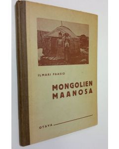 Kirjailijan Ilmari Paasio käytetty kirja Mongolien maanosa : koulumaantiedon lukukirja 2, Aasia