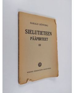 Kirjailijan Harald Höffding käytetty kirja Sielutieteen pääpiirteet 3