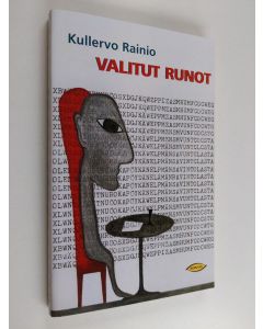 Kirjailijan Kullervo Rainio käytetty kirja Valitut runot 1945-1996 (ERINOMAINEN)