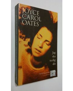 Kirjailijan Joyce Carol Oates käytetty kirja Jag ska ta dig dit