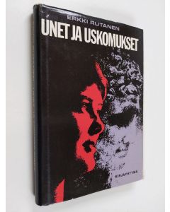 Kirjailijan Erkki Rutanen käytetty kirja Unet ja uskomukset : syvyyspsykologisia pakinoita aikuisille
