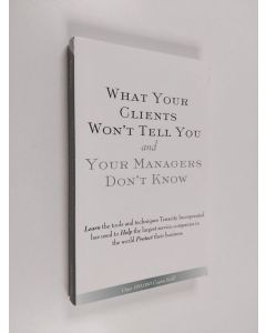 Kirjailijan John Gamble käytetty kirja What Your Clients Won't Tell You and Your Managers Don't Know