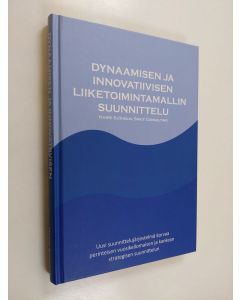 Kirjailijan Harri Sjöholm käytetty kirja Dynaamisen ja innovatiivisen liiketoimintamallin suunnittelu Dynamic and innovative business model - Dynamic and innovative business model