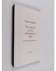 Kirjailijan Peter Englund käytetty kirja Tre stycken ur en kommande bok : "Den oövervinnerlige"