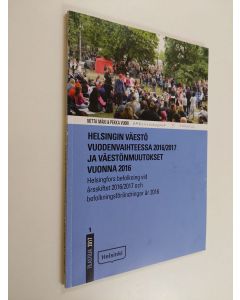 Kirjailijan Pekka Vuori käytetty kirja Helsingin väestö vuodenvaihteessa 2016/2017 ja väestönmuutokset vuonna 2016 = Helsingfors befolkning vid årsskiftet 2016/2017 och befolkningsförändringar år 2016