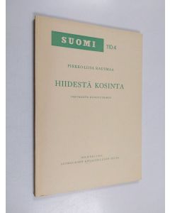 Kirjailijan Pirkko-Liisa Rausmaa käytetty kirja Hiidestä kosinta : vertaileva runotutkimus