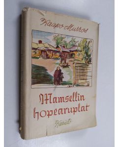 Kirjailijan Kaapo Murros käytetty kirja Mamsellin hopearuplat : kertomus