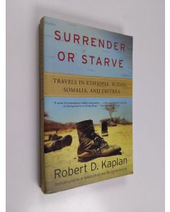 Kirjailijan Robert D. Kaplan käytetty kirja Surrender or Starve : Travels in Ethiopia, Sudan, Somalia and Eritrea