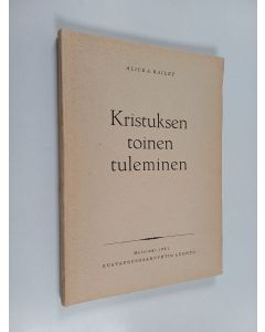 Kirjailijan Alice A. Bailey käytetty kirja Kristuksen toinen tuleminen