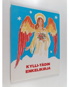 Kirjailijan Kylli Koski käytetty kirja Kylli-tädin enkelikirja