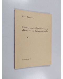 Kirjailijan Börje Sandberg käytetty kirja Suomen matkailupolitiikkaa ja ulkomaista matkailupropagandaa : Suomen matkat r.y. 1930-1945