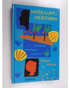 Kirjailijan Mirjami Hietala käytetty kirja Matkalippu Mostariin