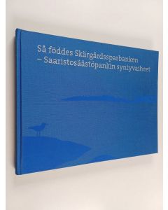 käytetty kirja Så föddes Skärgårdssparbanken = Saaristosäästöpankin syntyvaiheet