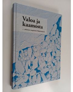 Kirjailijan Claes Bernes käytetty kirja Valoa ja kaamosta : arktinen ympäristö Pohjoismaissa