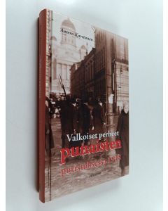 Kirjailijan Antero Karttunen käytetty kirja Valkoiset perheet punaisten puristuksissa 1918