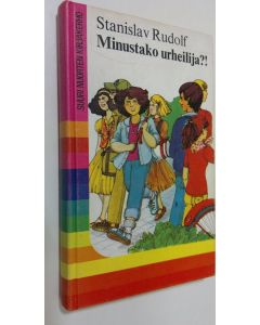 Kirjailijan Stanislav Rudolf käytetty kirja Minustako urheilija!